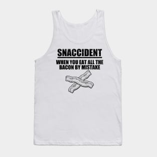 Snaccident When You Eat All The Bacon By Mistake Tank Top